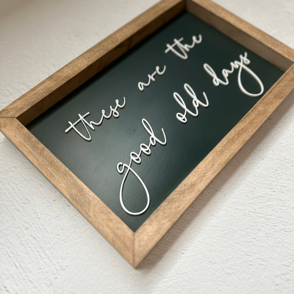 "These Are The Good Old Days" Sign