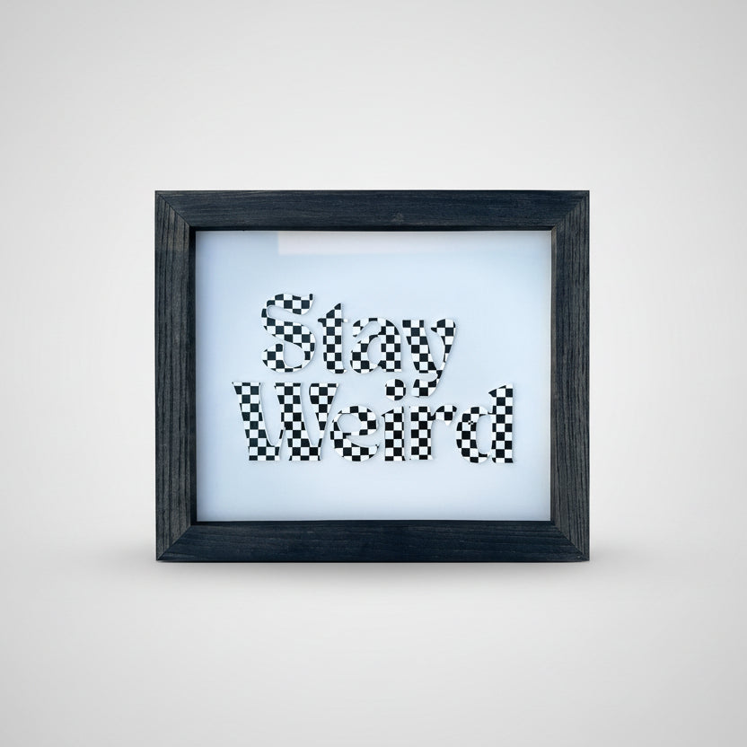 "Stay Weird"
