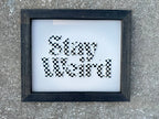 "Stay Weird"