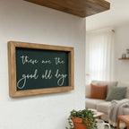 "These Are The Good Old Days" Sign