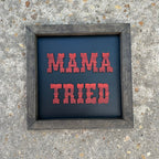 "Mama Tried" Decorative Sign