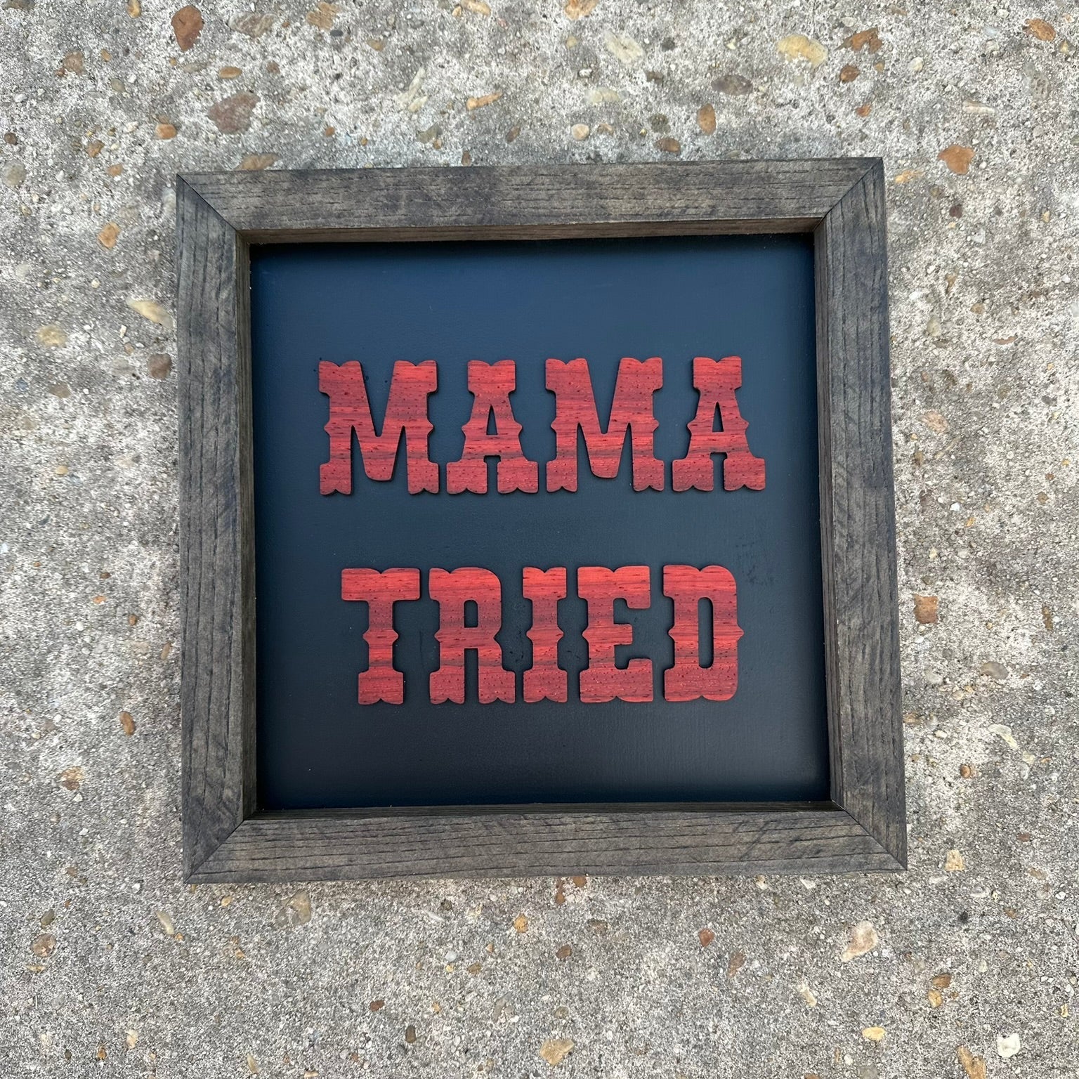 "Mama Tried" Decorative Sign